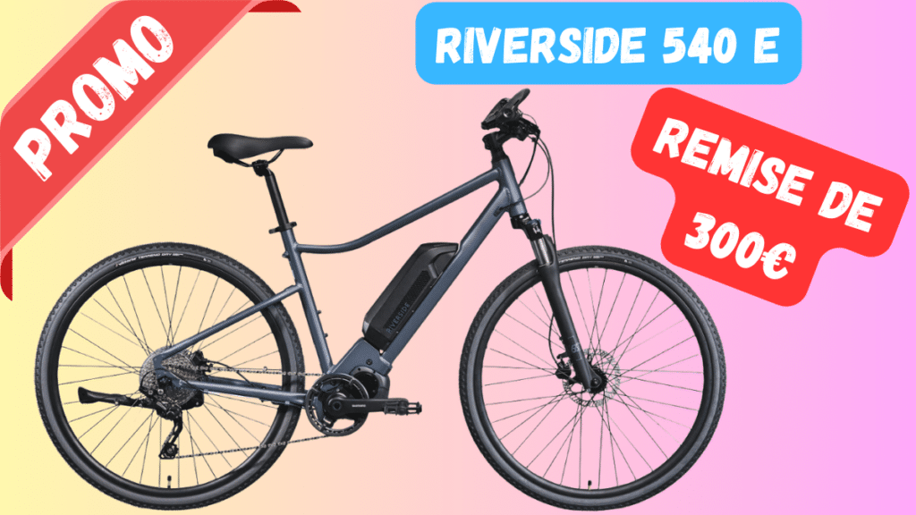 Remise de 300€ sur le Riverside 540 E